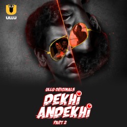 Download [18+] Dekhi Andekhi Part 2 (2023) Hindi Ullu Originals Web Series HDRip 1080p | 720p | 480p [350MB] download