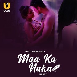 Download [18+] Maa Ka Naka Part 2 (2023) Hindi Ullu Originals Web Series HDRip 1080p | 720p | 480p [700MB] download